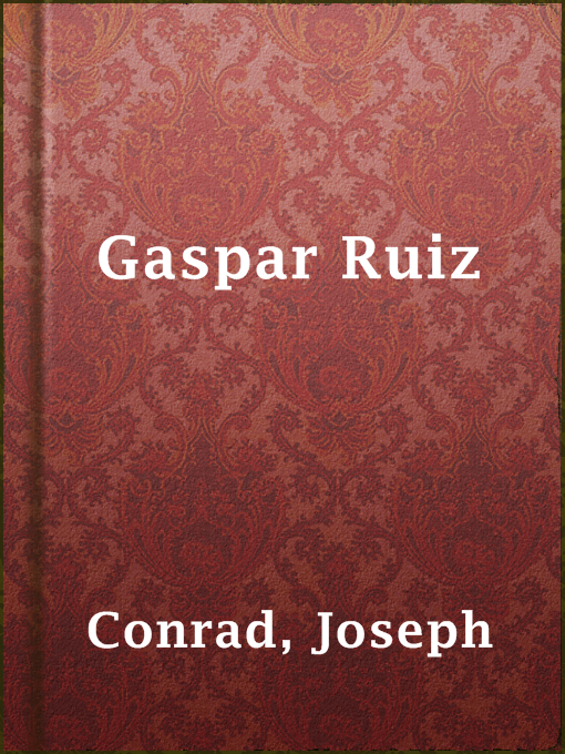 Title details for Gaspar Ruiz by Joseph Conrad - Available